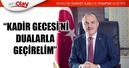  “KADİR GECESİ’Nİ DUALARLA GEÇİRELİM”