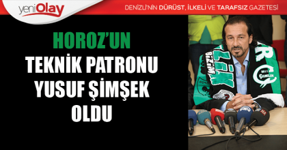 HOROZ’UN TEKNİK PATRONU YUSUF ŞİMŞEK OLDU