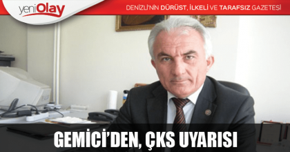 GEMİCİ’DEN, ÇKS UYARISI
