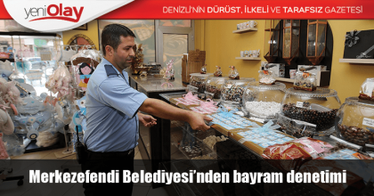 Merkezefendi Belediyesi’nden bayram denetimi