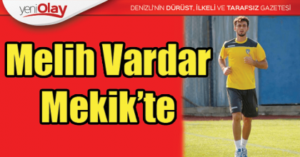 Melih Vardar Mekik’te