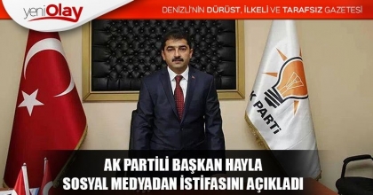 AK PARTİLİ BAŞKAN HAYLA, SOSYAL MEDYADAN İSTİFASINI AÇIKLADI