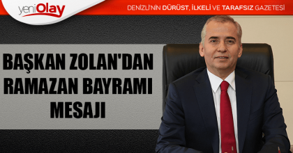 BAŞKAN ZOLAN'DAN RAMAZAN BAYRAMI MESAJI
