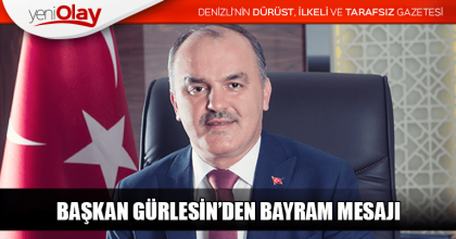 BAŞKAN GÜRLESİN’DEN BAYRAM MESAJI