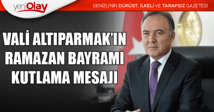 VALİ ALTIPARMAK’IN RAMAZAN BAYRAMI KUTLAMA MESAJI    