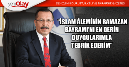  “İSLAM ÂLEMİNİN RAMAZAN BAYRAMI’NI EN DERİN DUYGULARIMLA TEBRİK EDERİM”