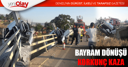 BAYRAM DÖNÜŞÜ KORKUNÇ KAZA