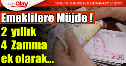 Emeklilere Müjde ! 2  yıllık 4  Zamma ek olarak...