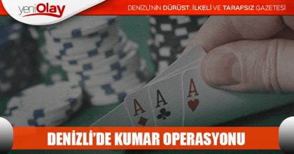 DENİZLİ’DE KUMAR OPERASYONU