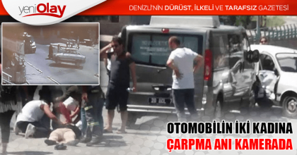 OTOMOBİLİN İKİ KADINA ÇARPMA ANI KAMERADA