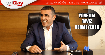 YÖNETİM TAVİZ VERMEYECEK