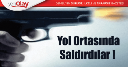  Yol Ortasında Saldırdılar