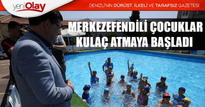 MERKEZEFENDİLİ ÇOCUKLAR KULAÇ ATMAYA BAŞLADI