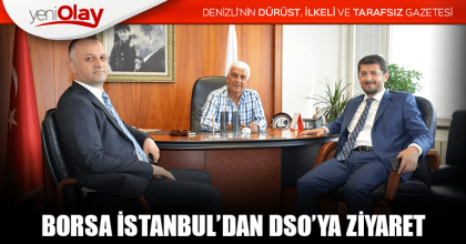 BORSA İSTANBUL’DAN DSO’YA ZİYARET
