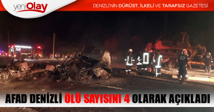 AFAD DENİZLİ ÖLÜ SAYISINI 4 OLARAK AÇIKLADI