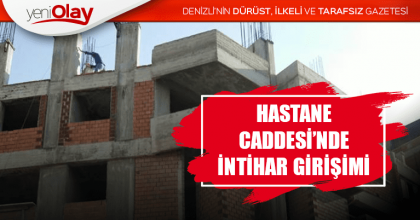 HASTANE CADDESİ’NDE İNTİHAR GİRİŞİMİ