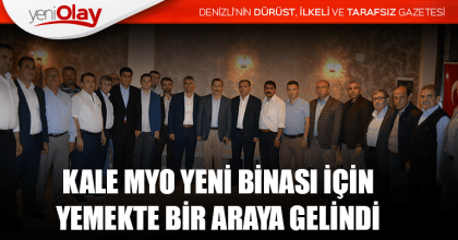 KALE MYO YENİ BİNASI İÇİN YEMEKTE BİR ARAYA GELİNDİ