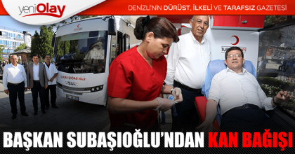 BAŞKAN SUBAŞIOĞLU’NDAN KAN BAĞIŞI
