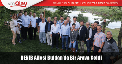 DENİB Ailesi Buldan’da Bir Araya Geldi