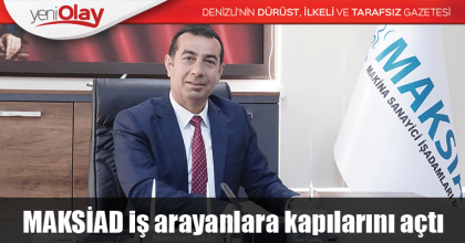 MAKSİAD iş arayanlara kapılarını açtı