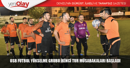 OSB FUTBOL YÜKSELME GRUBU İKİNCİ TUR MÜSABAKALARI BAŞLADI