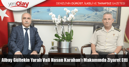 Albay Gültekin Yaralı Valim Hasan Karahan’ı Makamında Ziyaret Etti