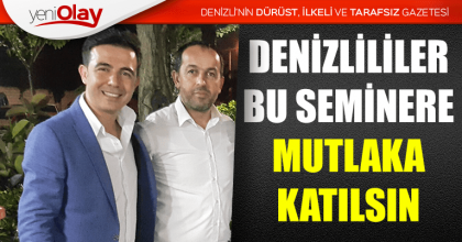 DENİZLİLİLER BU SEMİNERE MUTLAKA KATILSIN