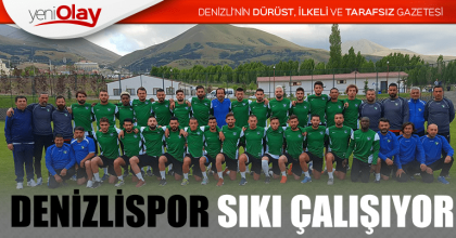 DENİZLİSPOR SIKI ÇALIŞIYOR