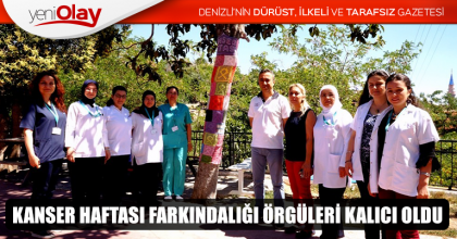 KANSER HAFTASI FARKINDALIĞI ÖRGÜLERİ KALICI OLDU
