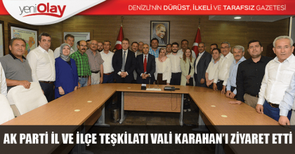 AK PARTİ İL VE İLÇE TEŞKİLATI VALİ KARAHAN’I ZİYARET ETTİ