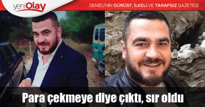 Para çekmeye diye çıktı, sır oldu