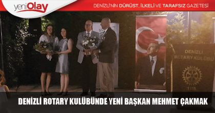 DENİZLİ ROTARY KULÜBÜNDE YENİ BAŞKAN MEHMET ÇAKMAK