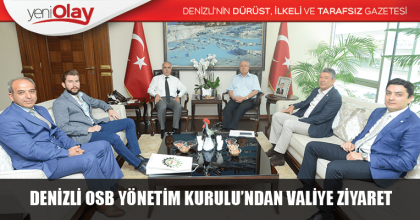 DENİZLİ OSB YÖNETİM KURULU’NDAN DENİZLİ VALİSİ’NE HAYIRLI OLSUN ZİYARETİ