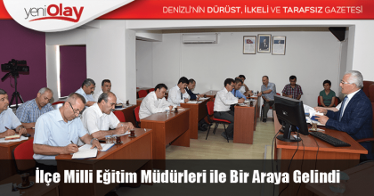 Yaz Dönemi Çalışmaları için İlçe Milli Eğitim Müdürleri ile Bir Araya Gelindi
