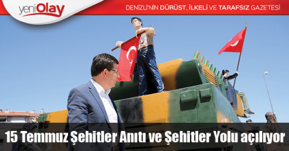 15 Temmuz Şehitler Anıtı ve Şehitler Yolu açılıyor