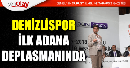 DENİZLİSPOR İLK ADANA DEPLASMANINDA