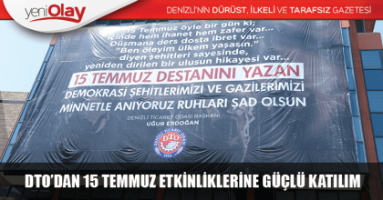 DTO’DAN 15 TEMMUZ ETKİNLİKLERİNE GÜÇLÜ KATILIM