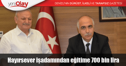 Hayırsever işadamından eğitime 700 bin lira bağış