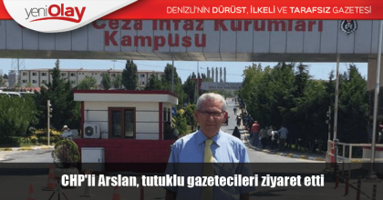 CHP'li Arslan, tutuklu gazetecileri ziyaret etti