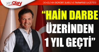 “HAİN DARBE ÜZERİNDEN 1 YIL GEÇTİ”