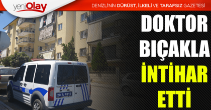 DOKTOR BIÇAKLA İNTİHAR ETTİ