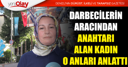 DARBECİLERİN ARACINDAN ANAHTARI ALAN KADIN O ANLARI ANLATTI