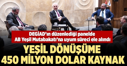DEGİAD’IN DÜZENLEDİĞİ PANELDE AB YEŞİL MUTABAKATI’NA UYUM SÜRECİ ELE ALINDI
