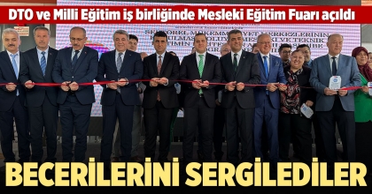 DTO VE MİLLİ EĞİTİM İŞ BİRLİĞİNDE MESLEKİ EĞİTİM FUARI AÇILDI