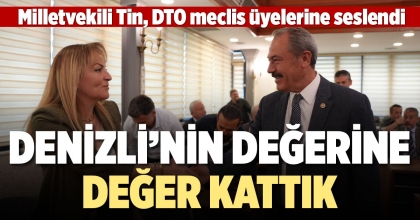 MİLLETVEKİLİ TİN, DTO MECLİS ÜYELERİNE SESLENDİ
