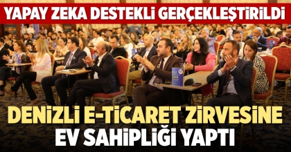 DENİZLİ E-TİCARET ZİRVESİNE EV SAHİPLİĞİ YAPTI