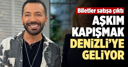 AŞKIM KAPIŞMAK DENİZLİ’YE GELİYOR!