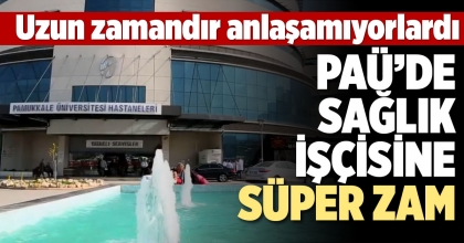 PAÜ’DE SAĞLIK İŞÇİSİNE SÜPER ZAM