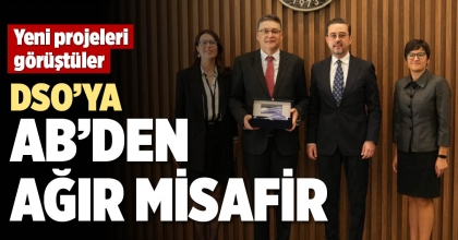 DSO’YA AB’DEN AĞIR MİSAFİR