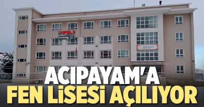 ACIPAYAM'A FEN LİSESİ AÇILIYOR